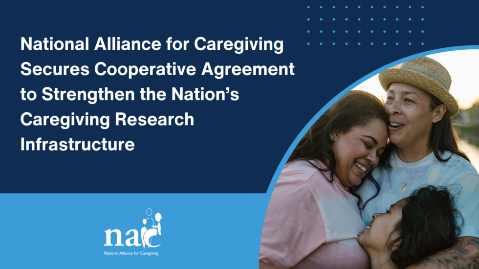 National Alliance For Caregiving Secures 2 Million Cooperative Agreement To Strengthen The 0933